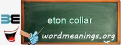 WordMeaning blackboard for eton collar